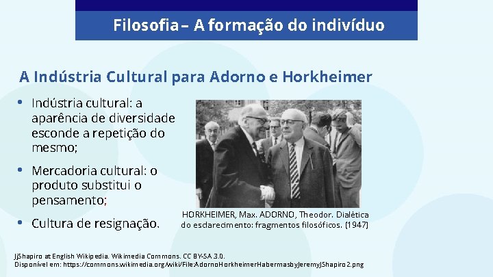 Filosofia – A formação do indivíduo A Indústria Cultural para Adorno e Horkheimer •