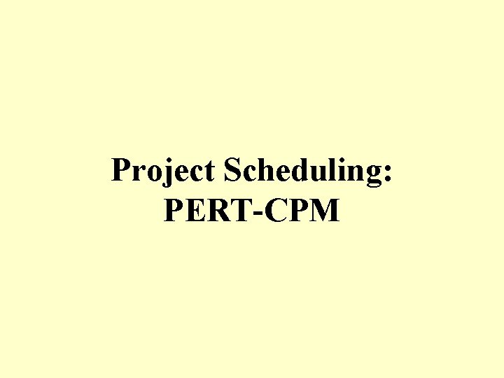 Project Scheduling: PERT-CPM 