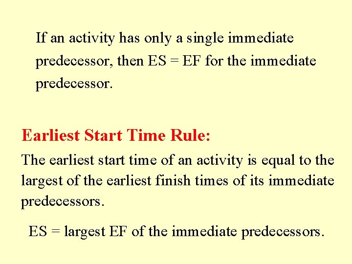 If an activity has only a single immediate predecessor, then ES = EF for