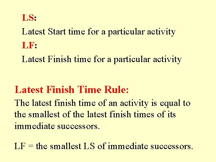 LS: Latest Start time for a particular activity LF: Latest Finish time for a