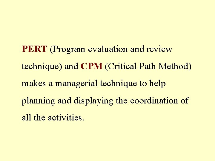 PERT (Program evaluation and review technique) and CPM (Critical Path Method) makes a managerial