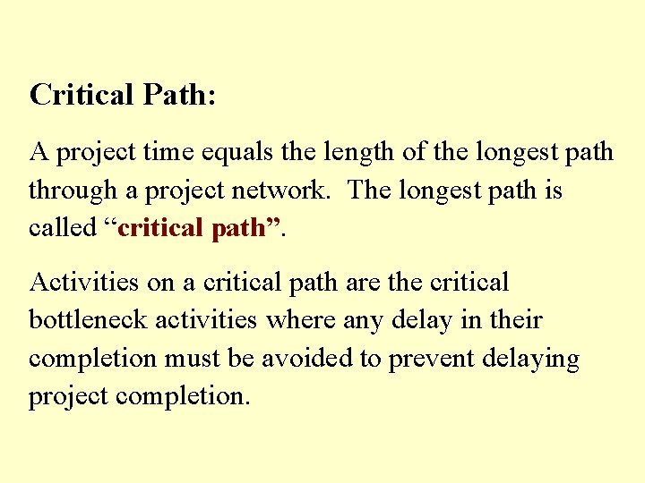 Critical Path: A project time equals the length of the longest path through a