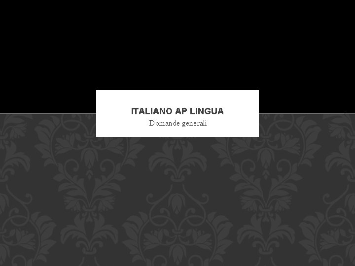 ITALIANO AP LINGUA Domande generali 