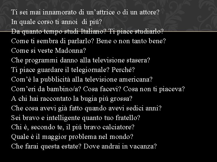 Ti sei mai innamorato di un’attrice o di un attore? In quale corso ti