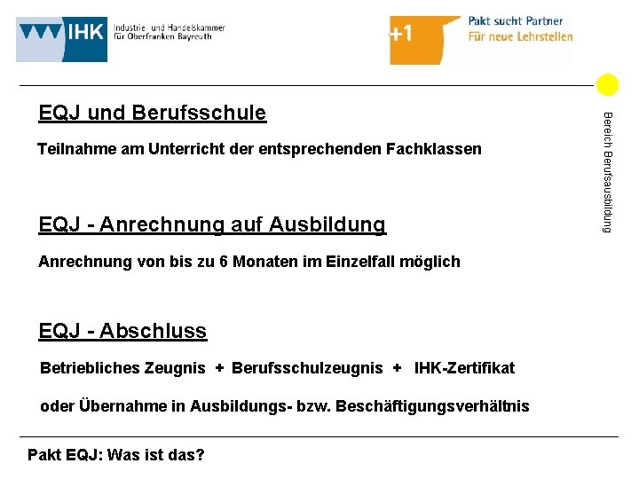 Teilnahme am Unterricht der entsprechenden Fachklassen EQJ - Anrechnung auf Ausbildung Anrechnung von bis Teilnahme am Unterricht der entsprechenden Fachklassen EQJ - Anrechnung auf Ausbildung Anrechnung von bis