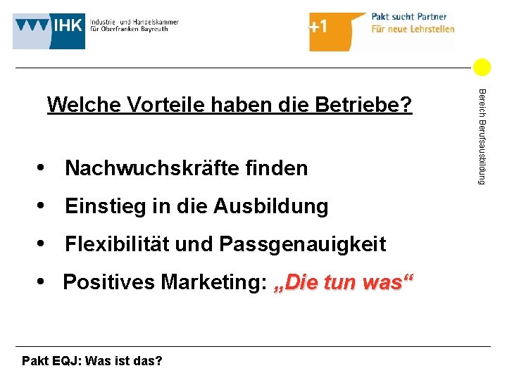 Nachwuchskräfte finden Einstieg in die Ausbildung Flexibilität und Passgenauigkeit Positives Marketing: „Die tun Nachwuchskräfte finden Einstieg in die Ausbildung Flexibilität und Passgenauigkeit Positives Marketing: „Die tun