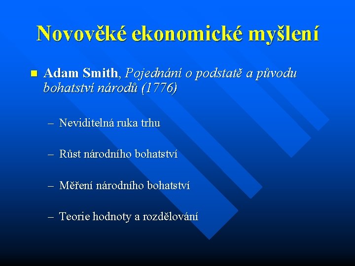 Novověké ekonomické myšlení n Adam Smith, Pojednání o podstatě a původu bohatství národů (1776)