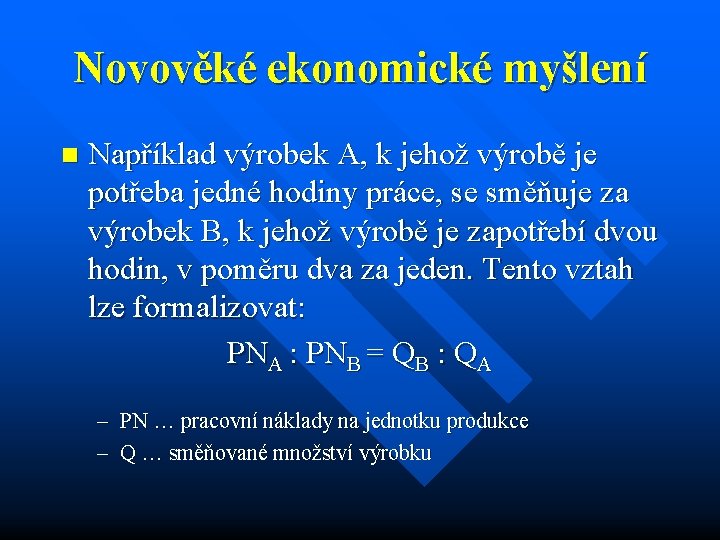 Novověké ekonomické myšlení n Například výrobek A, k jehož výrobě je potřeba jedné hodiny