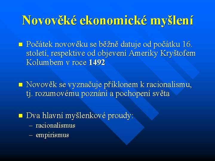 Novověké ekonomické myšlení n Počátek novověku se běžně datuje od počátku 16. století, respektive