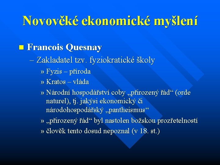 Novověké ekonomické myšlení n Francois Quesnay – Zakladatel tzv. fyziokratické školy » Fyzis –