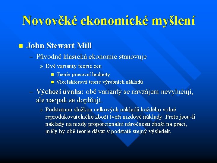 Novověké ekonomické myšlení n John Stewart Mill – Původně klasická ekonomie stanovuje » Dvě