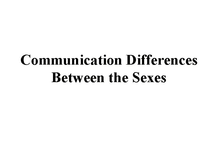 Communication Differences Between the Sexes 