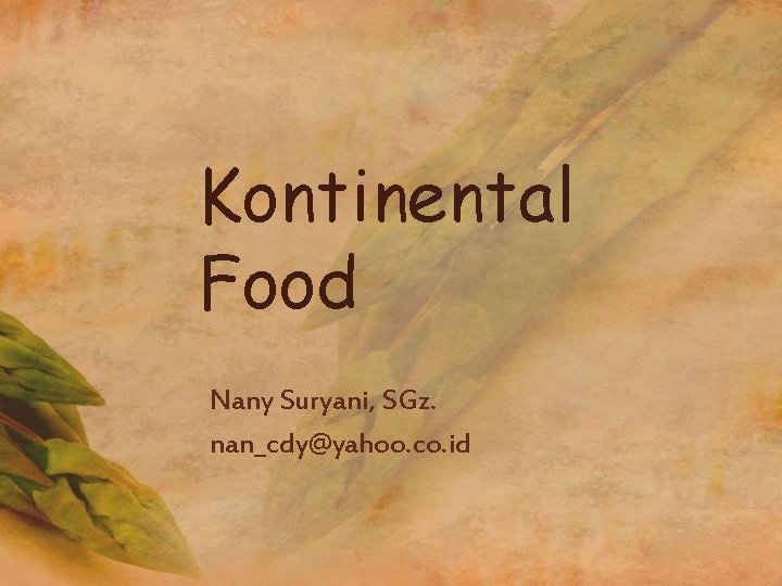 Kontinental Food Nany Suryani, SGz. nan_cdy@yahoo. co. id 