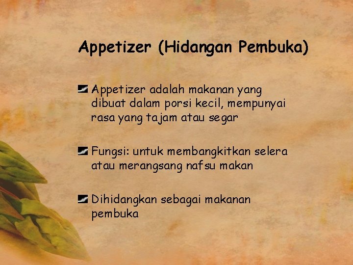 Appetizer (Hidangan Pembuka) Appetizer adalah makanan yang dibuat dalam porsi kecil, mempunyai rasa yang