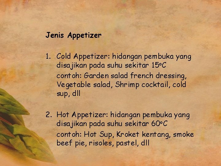 Jenis Appetizer 1. Cold Appetizer: hidangan pembuka yang disajikan pada suhu sekitar 15 o.