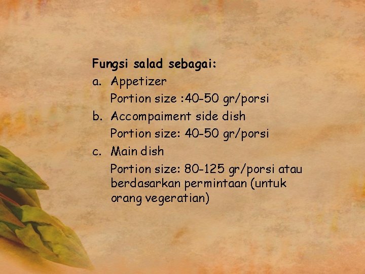 Fungsi salad sebagai: a. Appetizer Portion size : 40 -50 gr/porsi b. Accompaiment side