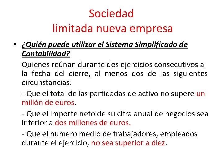 Sociedad limitada nueva empresa • ¿Quién puede utilizar el Sistema Simplificado de Contabilidad? Quienes