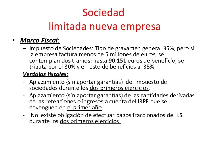 Sociedad limitada nueva empresa • Marco Fiscal: – Impuesto de Sociedades: Tipo de gravamen
