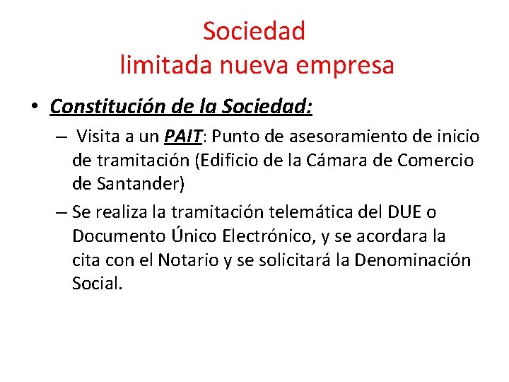 Sociedad limitada nueva empresa • Constitución de la Sociedad: – Visita a un PAIT: