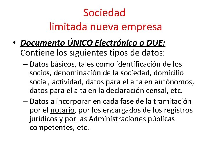 Sociedad limitada nueva empresa • Documento ÚNICO Electrónico o DUE: Contiene los siguientes tipos