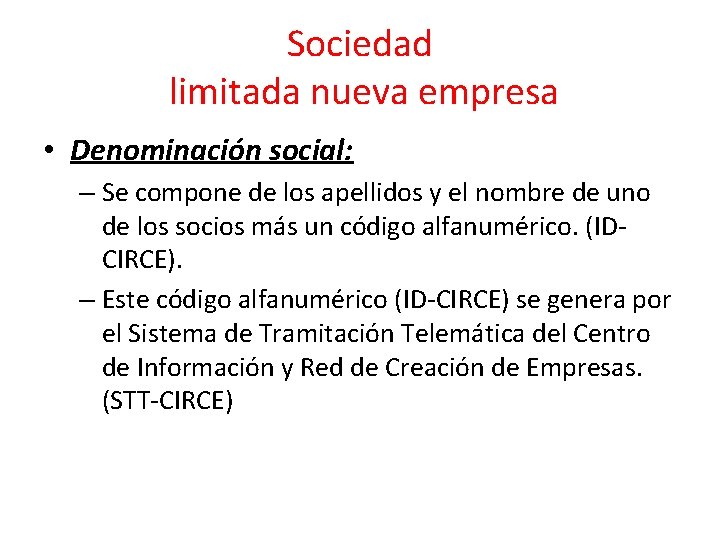 Sociedad limitada nueva empresa • Denominación social: – Se compone de los apellidos y