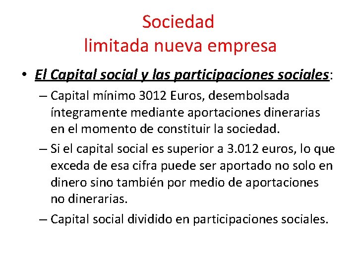 Sociedad limitada nueva empresa • El Capital social y las participaciones sociales: – Capital