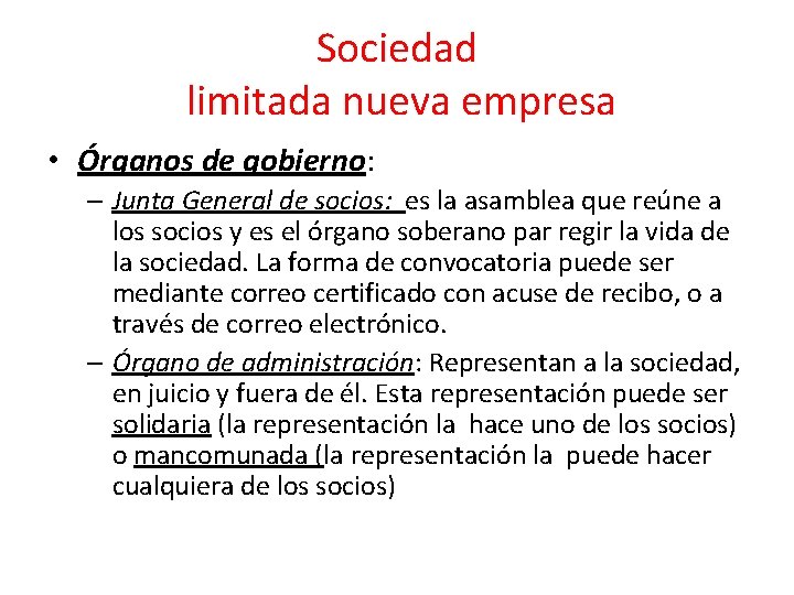 Sociedad limitada nueva empresa • Órganos de gobierno: – Junta General de socios: es