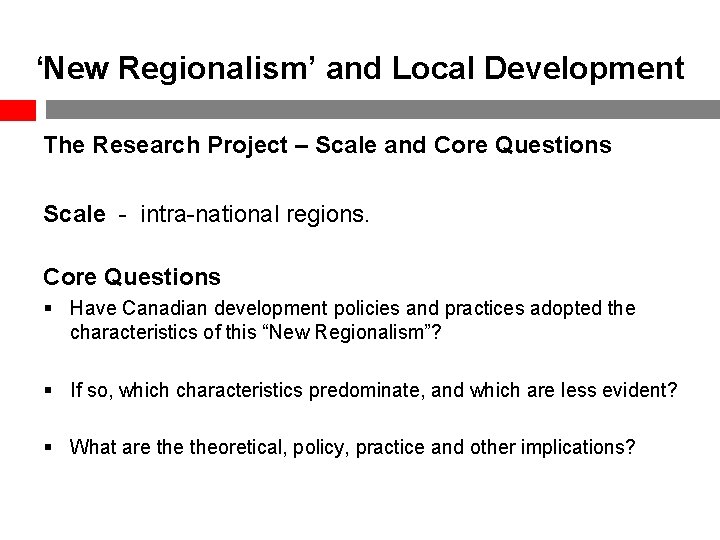 ‘New Regionalism’ and Local Development The Research Project – Scale and Core Questions Scale