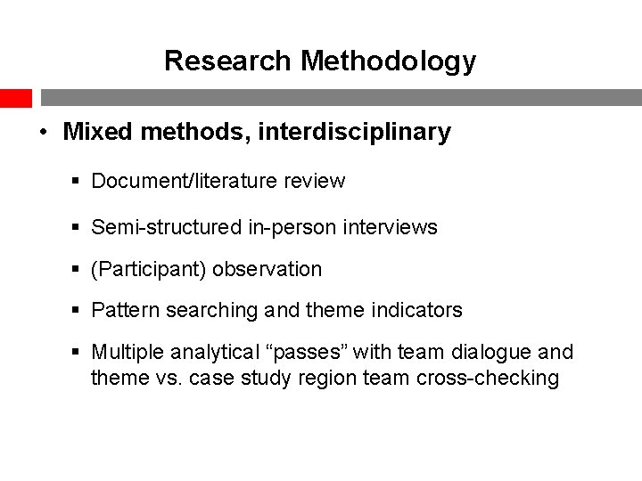 Research Methodology • Mixed methods, interdisciplinary § Document/literature review § Semi-structured in-person interviews §