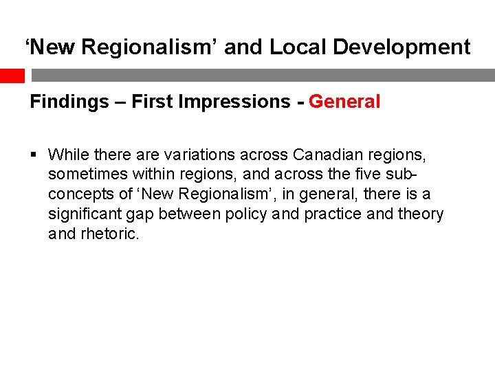 ‘New Regionalism’ and Local Development Findings – First Impressions - General § While there