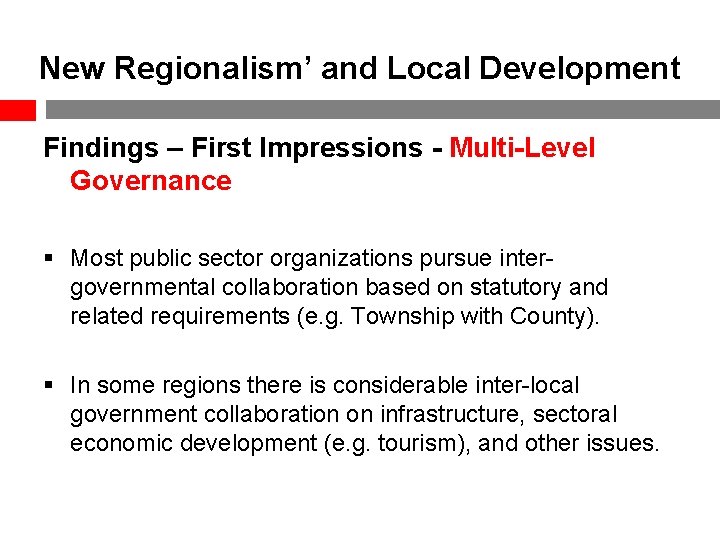 New Regionalism’ and Local Development Findings – First Impressions - Multi-Level Governance § Most