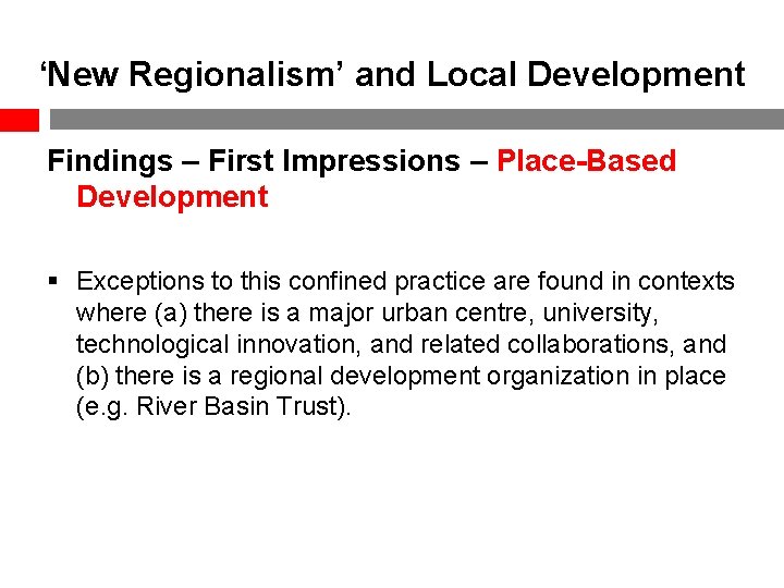 ‘New Regionalism’ and Local Development Findings – First Impressions – Place-Based Development § Exceptions