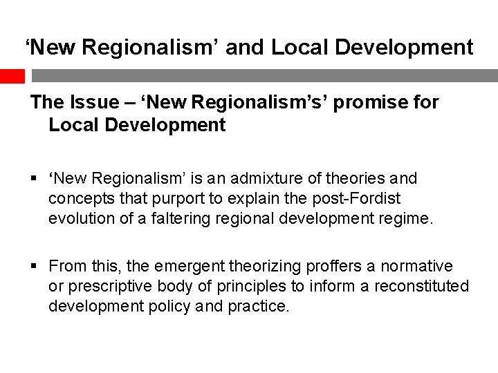 ‘New Regionalism’ and Local Development The Issue – ‘New Regionalism’s’ promise for Local Development