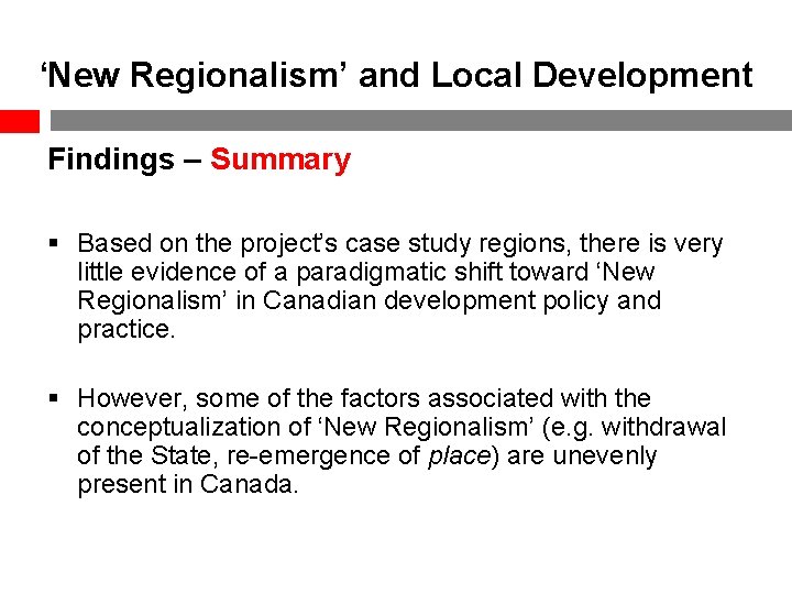 ‘New Regionalism’ and Local Development Findings – Summary § Based on the project’s case