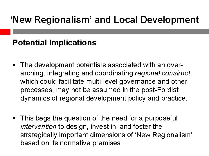 ‘New Regionalism’ and Local Development Potential Implications § The development potentials associated with an