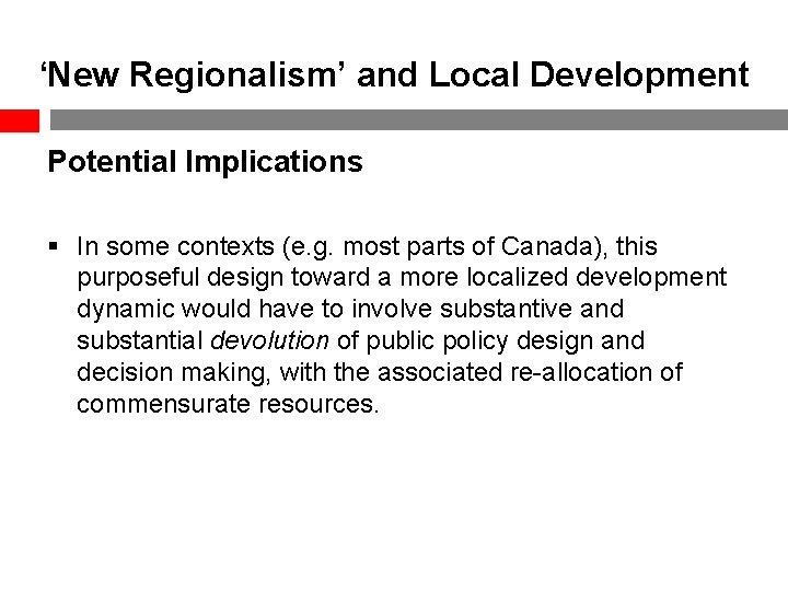 ‘New Regionalism’ and Local Development Potential Implications § In some contexts (e. g. most