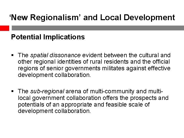 ‘New Regionalism’ and Local Development Potential Implications § The spatial dissonance evident between the