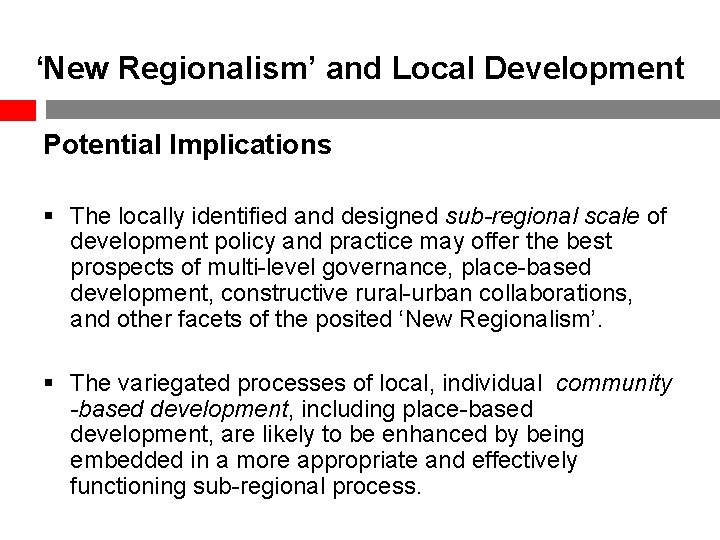 ‘New Regionalism’ and Local Development Potential Implications § The locally identified and designed sub-regional