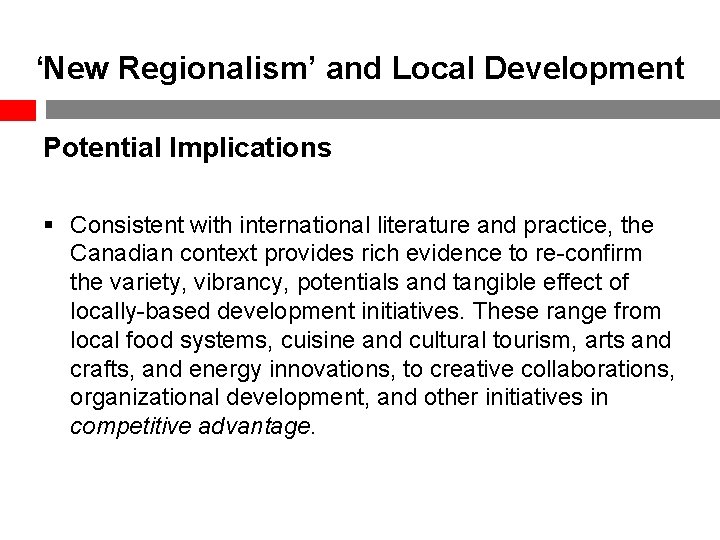 ‘New Regionalism’ and Local Development Potential Implications § Consistent with international literature and practice,