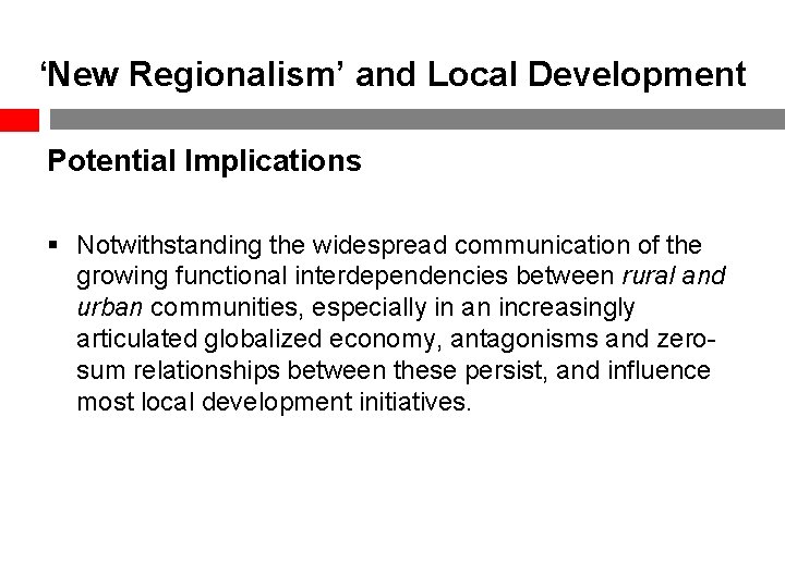 ‘New Regionalism’ and Local Development Potential Implications § Notwithstanding the widespread communication of the