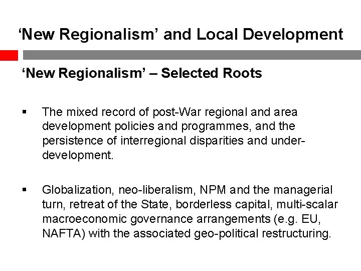 ‘New Regionalism’ and Local Development ‘New Regionalism’ – Selected Roots § The mixed record