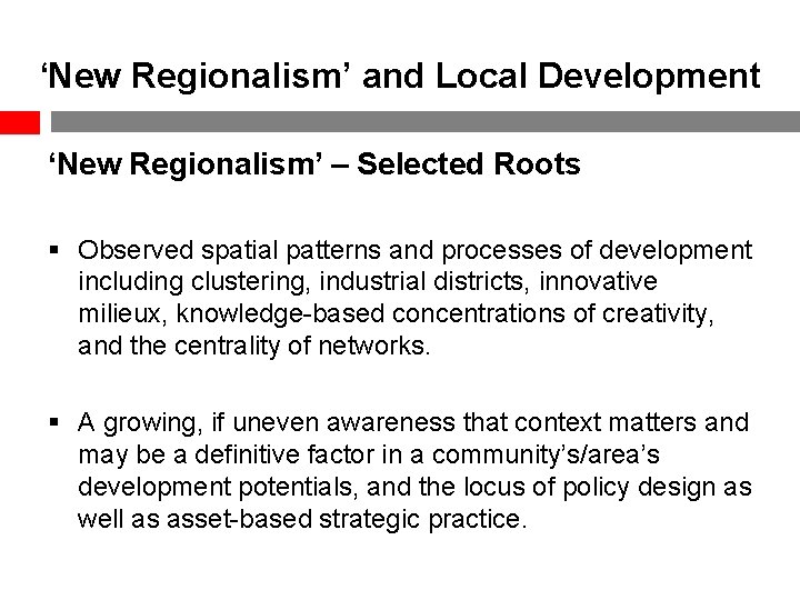 ‘New Regionalism’ and Local Development ‘New Regionalism’ – Selected Roots § Observed spatial patterns