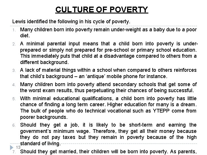 CULTURE OF POVERTY Lewis identified the following in his cycle of poverty. 1. Many