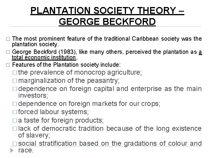 PLANTATION SOCIETY THEORY – GEORGE BECKFORD The most prominent feature of the traditional Caribbean