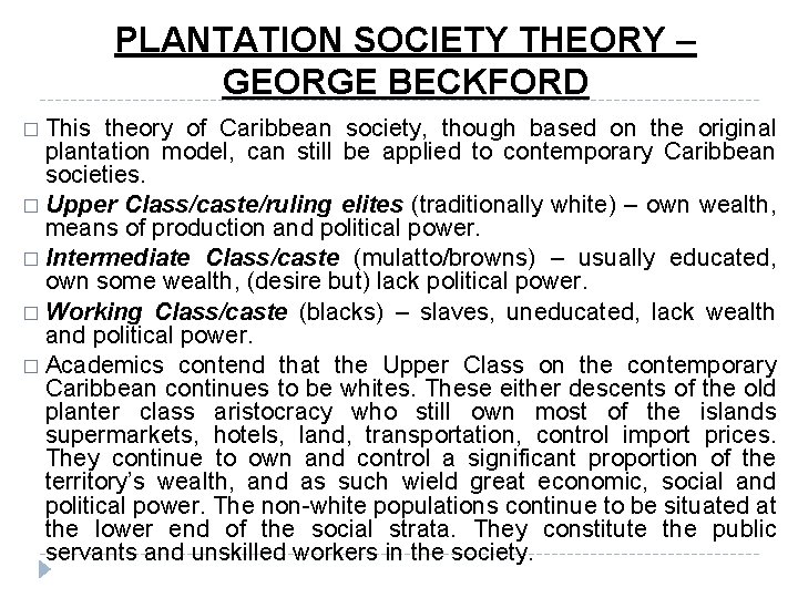 PLANTATION SOCIETY THEORY – GEORGE BECKFORD � This theory of Caribbean society, though based