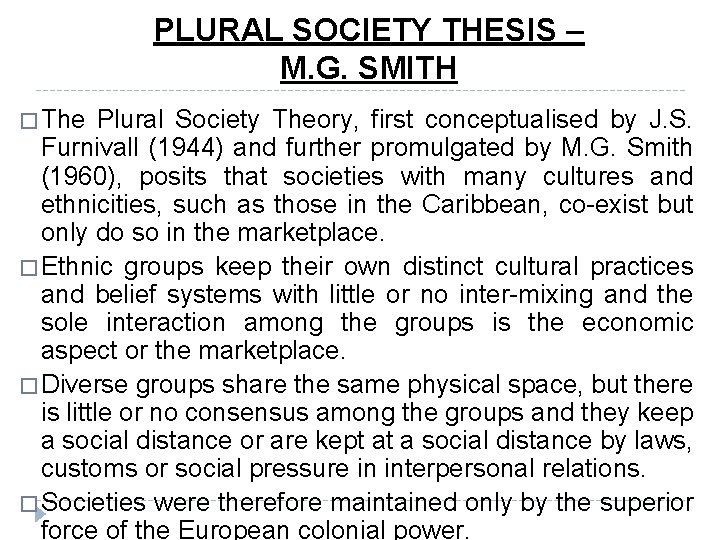 PLURAL SOCIETY THESIS – M. G. SMITH � The Plural Society Theory, first conceptualised