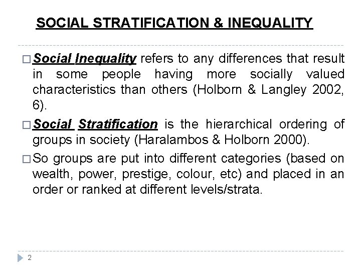 SOCIAL STRATIFICATION & INEQUALITY � Social Inequality refers to any differences that result in