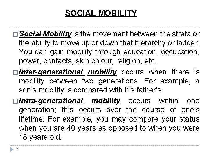 SOCIAL MOBILITY � Social Mobility is the movement between the strata or the ability