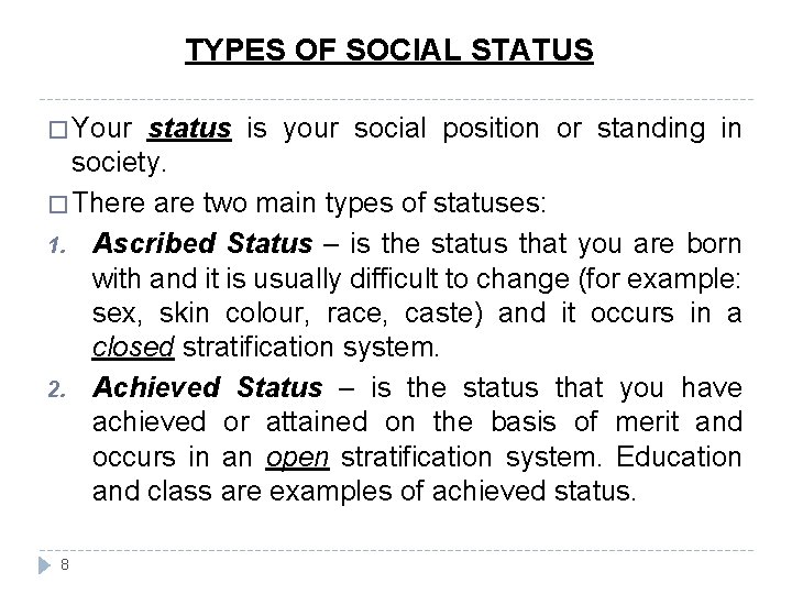 TYPES OF SOCIAL STATUS � Your status is your social position or standing in