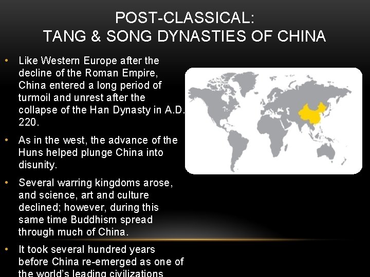 POST-CLASSICAL: TANG & SONG DYNASTIES OF CHINA • Like Western Europe after the decline